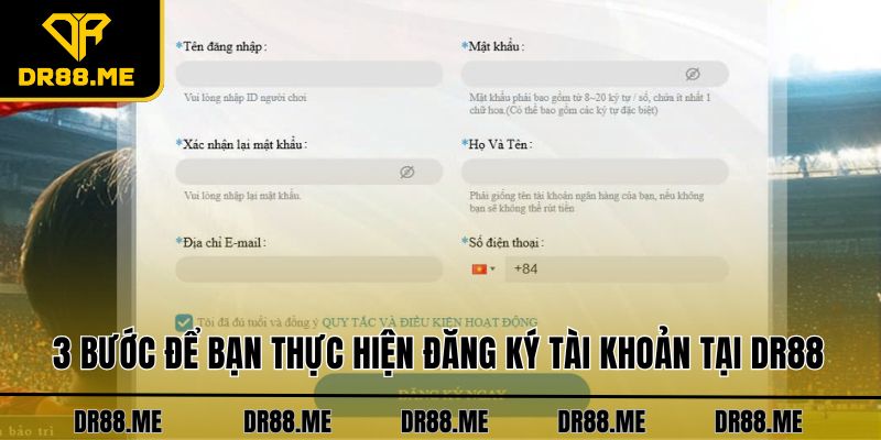 Đăng Ký DR88 Siêu Dễ Chỉ Trong Vòng Vài Thao Tác Cơ Bản 3 bước để bạn thực hiện đăng ký tài khoản tại DR88