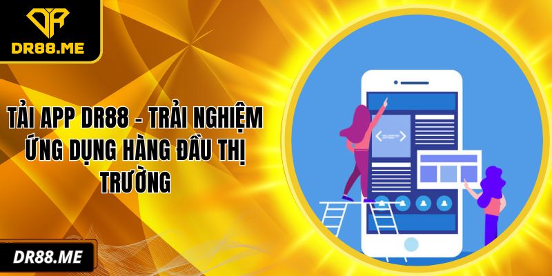 Tải App DR88 - Trải Nghiệm Ứng Dụng Hàng Đầu Thị Trường Tải App DR88 - Trải nghiệm ứng dụng hàng đầu thị trường