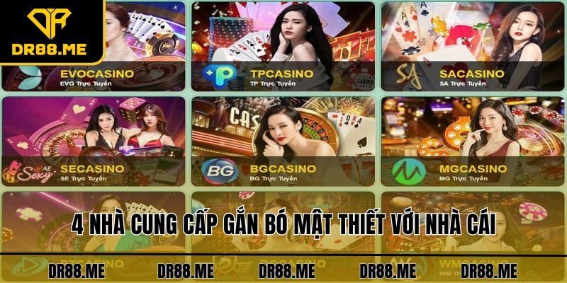 Live Casino DR88 4 nhà cung cấp gắn bó mật thiết với nhà cái