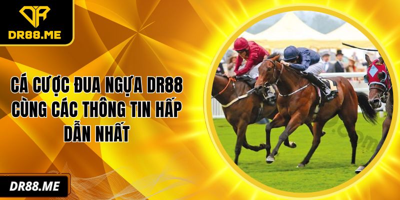 Cá Cược Đua Ngựa DR88 Cùng Các Thông Tin Hấp Dẫn Nhất Khám phá bí quyết cá cược đua ngựa DR88 hiệu quả 2025. Nắm luật chơi, các kèo phổ biến và chiến lược phân tích phong độ để dễ dàng thắng lớn mỗi ngày.