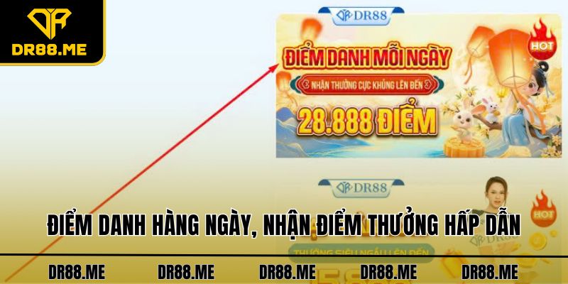 Khuyến Mãi DR88 Điểm danh hàng ngày, nhận điểm thưởng hấp dẫn