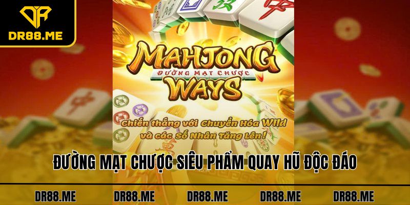 Slot Game DR88 Đường Mạt Chược siêu phẩm quay hũ độc đáo