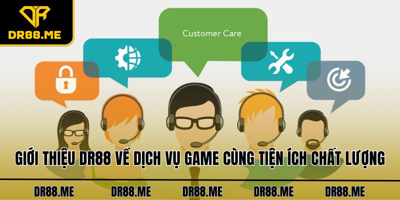 Giới Thiệu DR88 Giới thiệu DR88 về dịch vụ game cùng tiện ích chất lượng