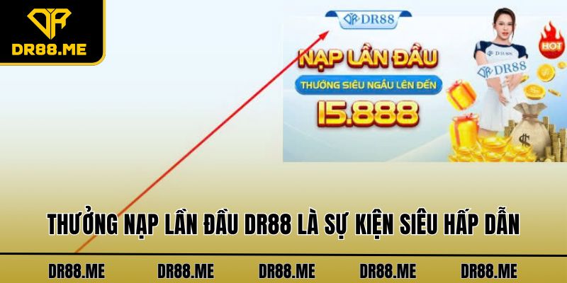 Thưởng Nạp Lần Đầu DR88 Cho Người Mới Tham Gia Chơi Thưởng nạp lần đầu DR88 là sự kiện siêu hấp dẫn